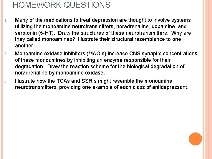 HOMEWORK QUESTIONS 1. Many of the medications to treat depression are thought to involve