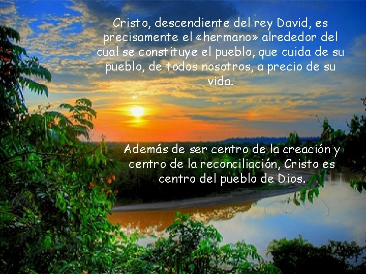 Cristo, descendiente del rey David, es precisamente el «hermano» alrededor del cual se constituye