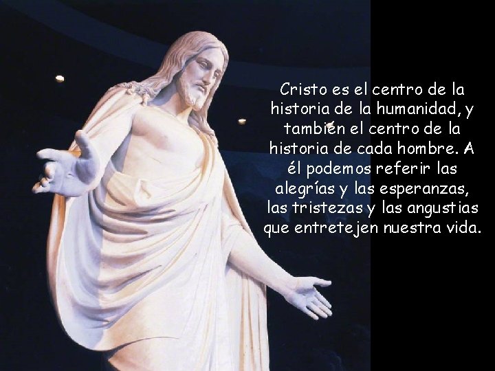 Cristo es el centro de la historia de la humanidad, y también el centro