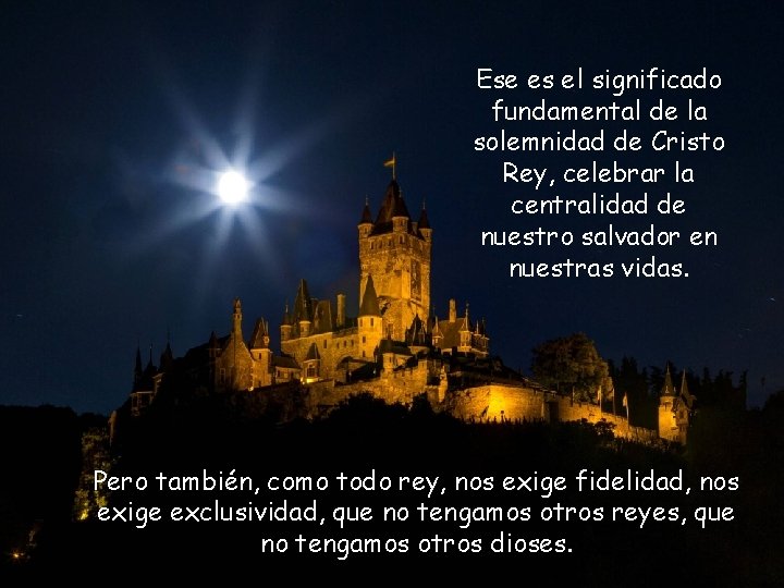 Ese es el significado fundamental de la solemnidad de Cristo Rey, celebrar la centralidad