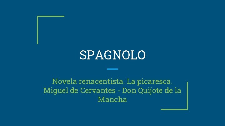 SPAGNOLO Novela renacentista. La picaresca. Miguel de Cervantes - Don Quijote de la Mancha
