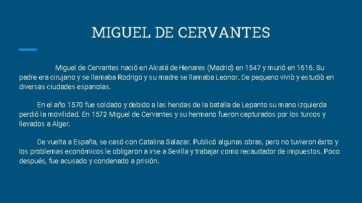MIGUEL DE CERVANTES Miguel de Cervantes nació en Alcalá de Henares (Madrid) en 1547