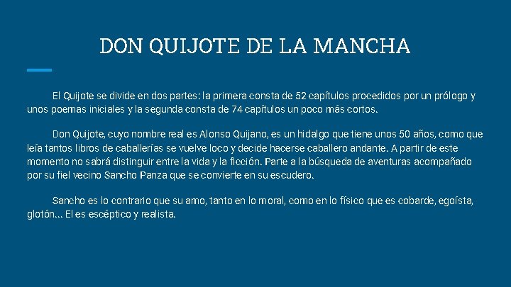 DON QUIJOTE DE LA MANCHA El Quijote se divide en dos partes: la primera