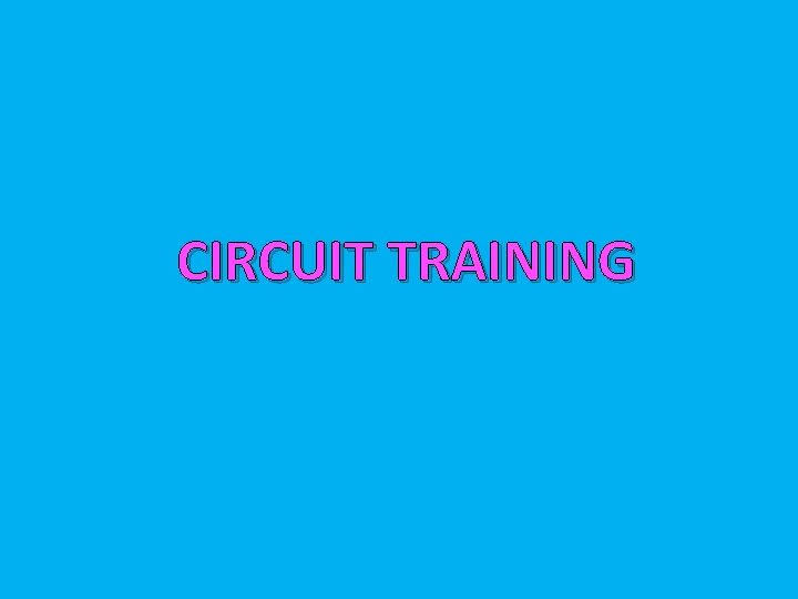 CIRCUIT TRAINING 