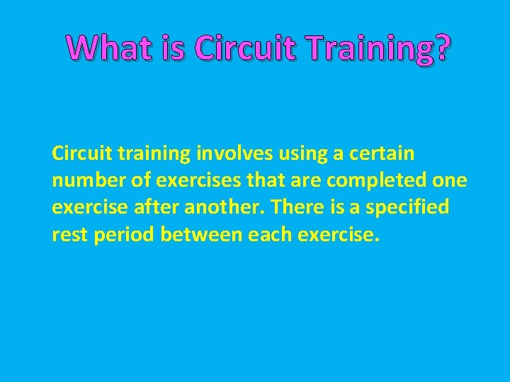 What is Circuit Training? Circuit training involves using a certain number of exercises that