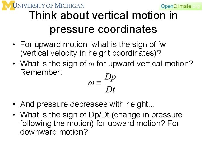 Think about vertical motion in pressure coordinates • For upward motion, what is the