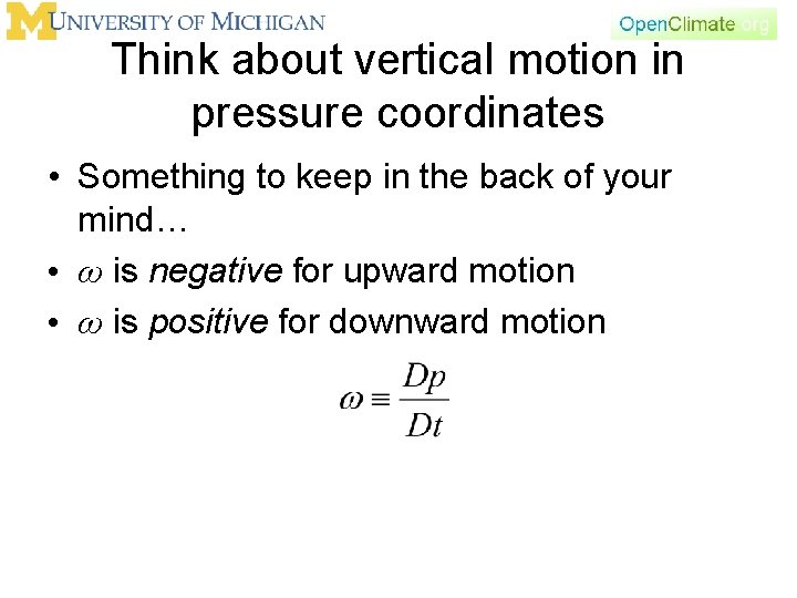 Think about vertical motion in pressure coordinates • Something to keep in the back