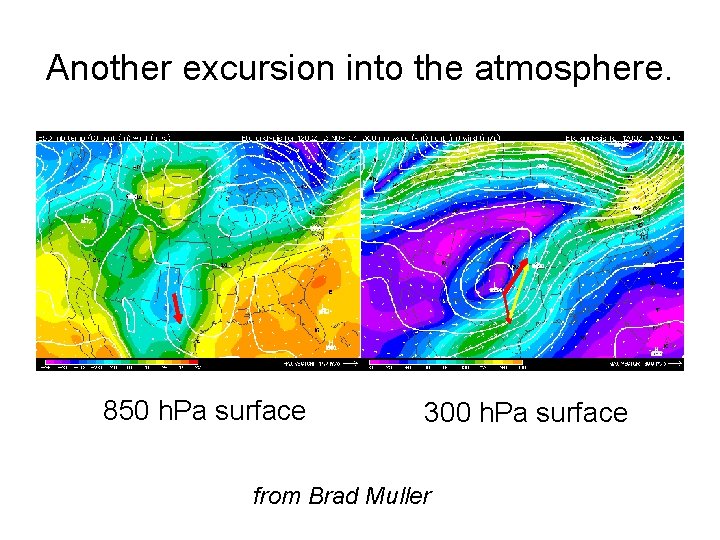 Another excursion into the atmosphere. 850 h. Pa surface 300 h. Pa surface from