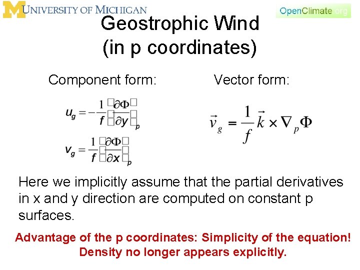 Geostrophic Wind (in p coordinates) Component form: Vector form: Here we implicitly assume that