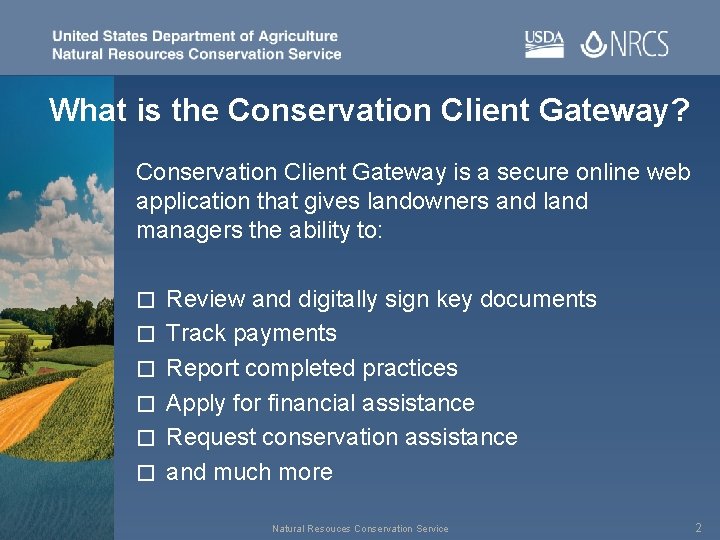 What is the Conservation Client Gateway? Conservation Client Gateway is a secure online web