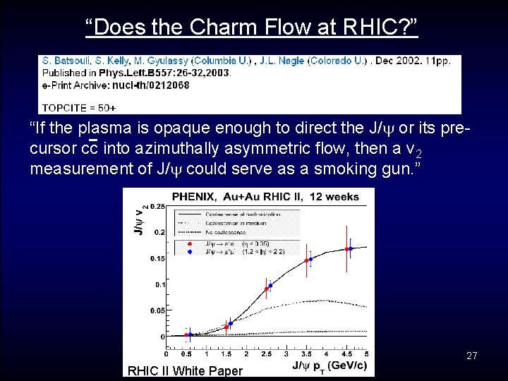 “Does the Charm Flow at RHIC? ” “If the plasma is opaque enough to