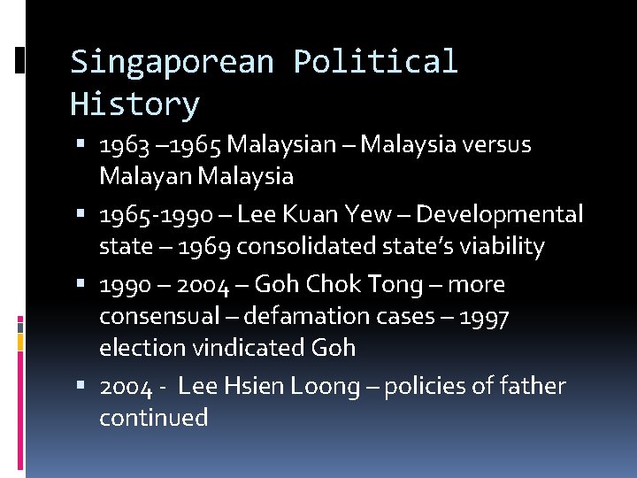 Singaporean Political History 1963 – 1965 Malaysian – Malaysia versus Malayan Malaysia 1965 -1990
