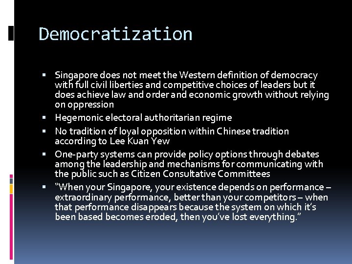 Democratization Singapore does not meet the Western definition of democracy with full civil liberties