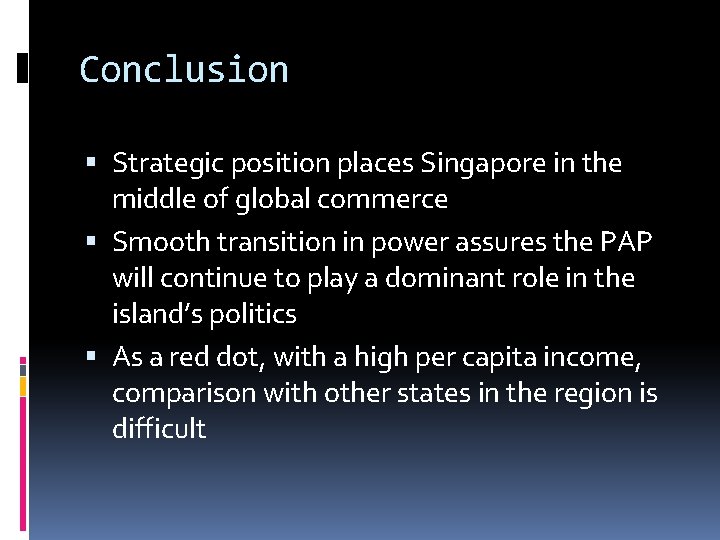 Conclusion Strategic position places Singapore in the middle of global commerce Smooth transition in