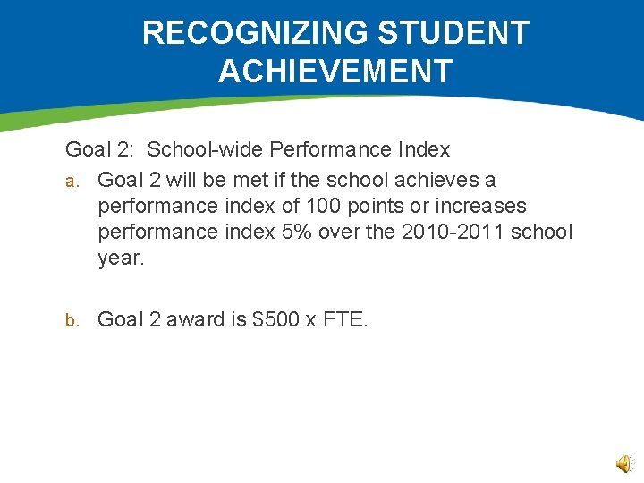 RECOGNIZING STUDENT ACHIEVEMENT Goal 2: School-wide Performance Index a. Goal 2 will be met