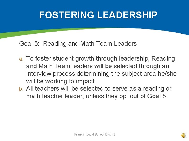 FOSTERING LEADERSHIP Goal 5: Reading and Math Team Leaders To foster student growth through