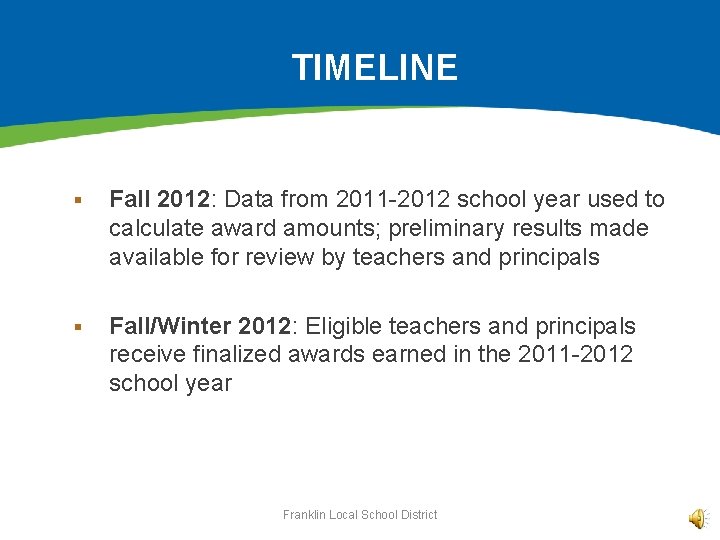 TIMELINE § Fall 2012: Data from 2011 -2012 school year used to calculate award