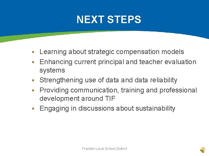 NEXT STEPS § § § Learning about strategic compensation models Enhancing current principal and