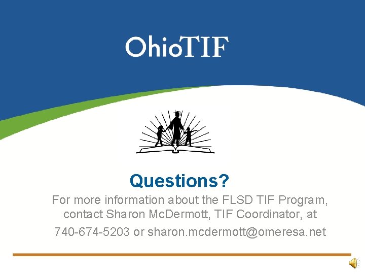 Questions? For more information about the FLSD TIF Program, contact Sharon Mc. Dermott, TIF