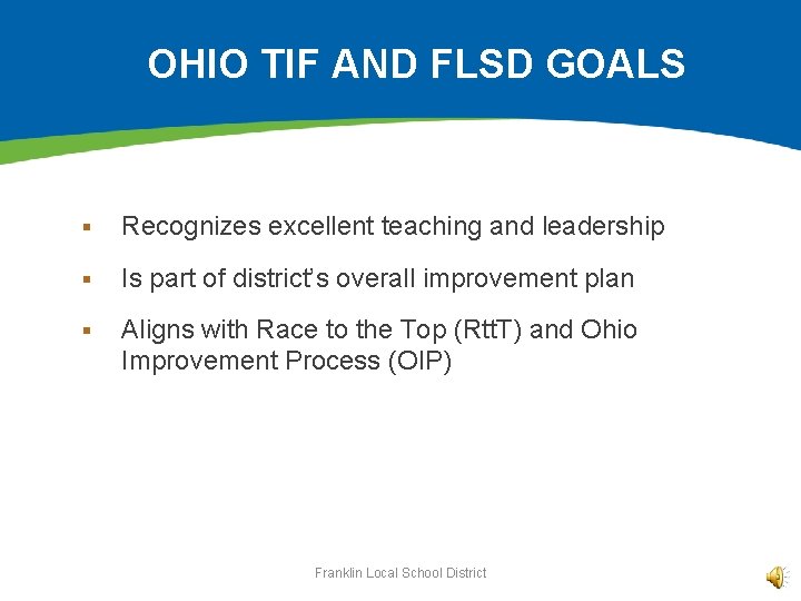 OHIO TIF AND FLSD GOALS § Recognizes excellent teaching and leadership § Is part