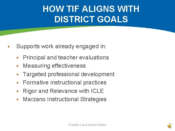 HOW TIF ALIGNS WITH DISTRICT GOALS § Supports work already engaged in: § §