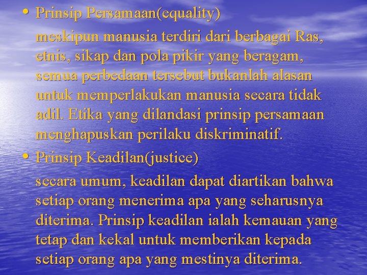  • Prinsip Persamaan(equality) • meskipun manusia terdiri dari berbagai Ras, etnis, sikap dan