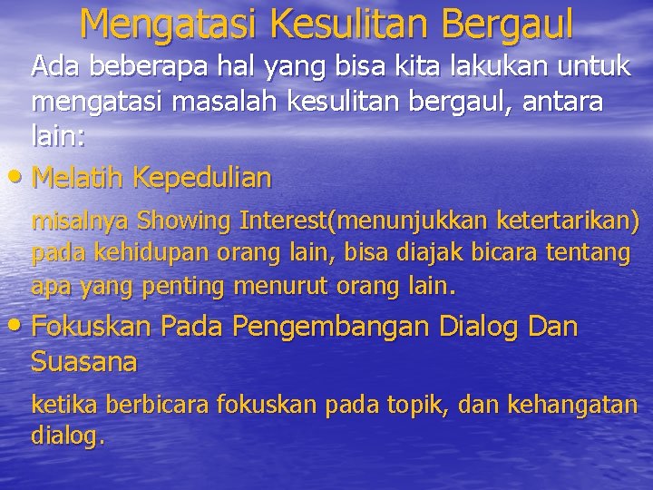 Mengatasi Kesulitan Bergaul Ada beberapa hal yang bisa kita lakukan untuk mengatasi masalah kesulitan