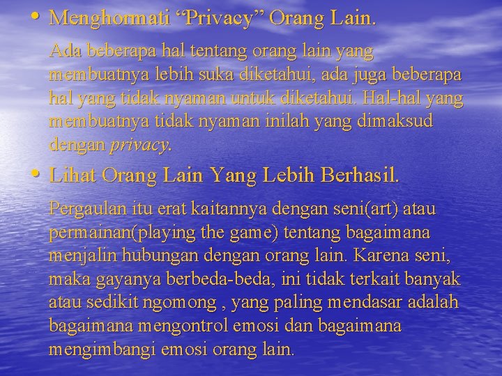  • Menghormati “Privacy” Orang Lain. Ada beberapa hal tentang orang lain yang membuatnya