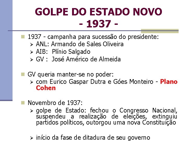 GOLPE DO ESTADO NOVO - 1937 n 1937 - campanha para sucessão do presidente: