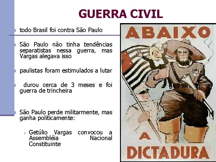 GUERRA CIVIL n todo Brasil foi contra São Paulo não tinha tendências separatistas nessa