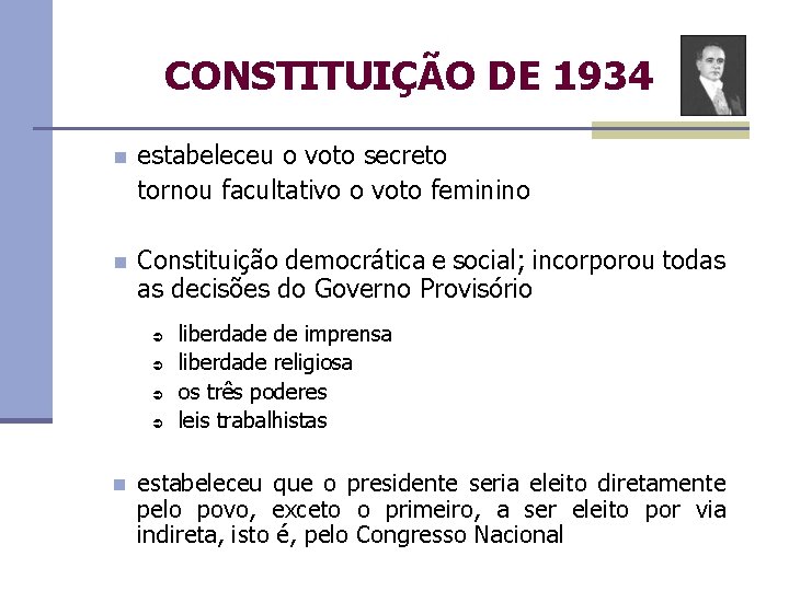 CONSTITUIÇÃO DE 1934 n estabeleceu o voto secreto tornou facultativo o voto feminino n