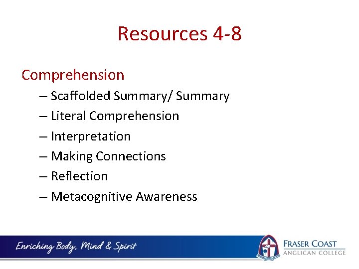 Resources 4 -8 Comprehension – Scaffolded Summary/ Summary – Literal Comprehension – Interpretation –