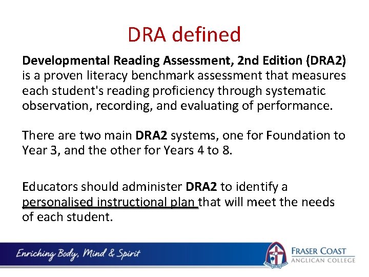 DRA defined Developmental Reading Assessment, 2 nd Edition (DRA 2) is a proven literacy