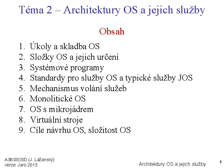 Téma 2 – Architektury OS a jejich služby Obsah 1. 2. 3. 4. 5.