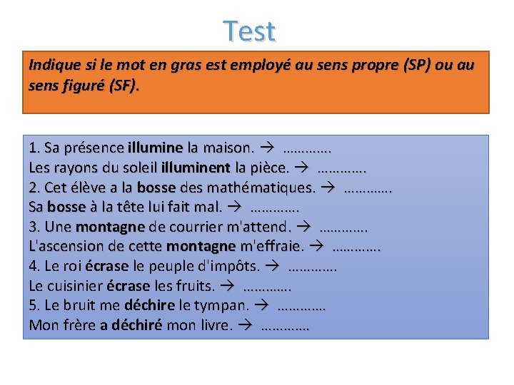 Test Indique si le mot en gras est employé au sens propre (SP) ou