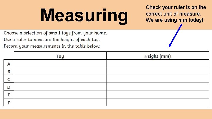 Measuring toys Check your ruler is on the correct unit of measure. We are