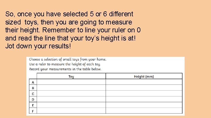 So, once you have selected 5 or 6 different sized toys, then you are