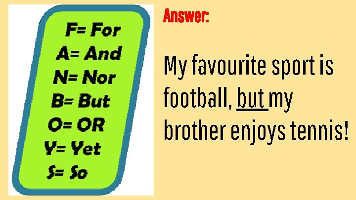Answer: My favourite sport is football, but my brother enjoys tennis! 