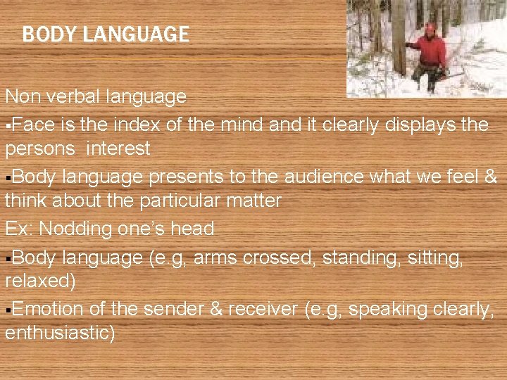 BODY LANGUAGE Non verbal language §Face is the index of the mind and it