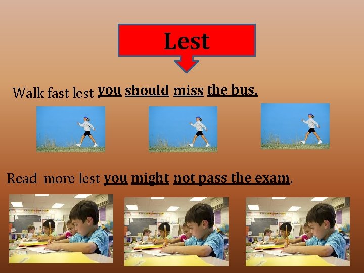 Lest Walk fast lest you should miss the bus. Read more lest you might