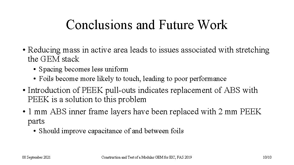 Conclusions and Future Work • Reducing mass in active area leads to issues associated