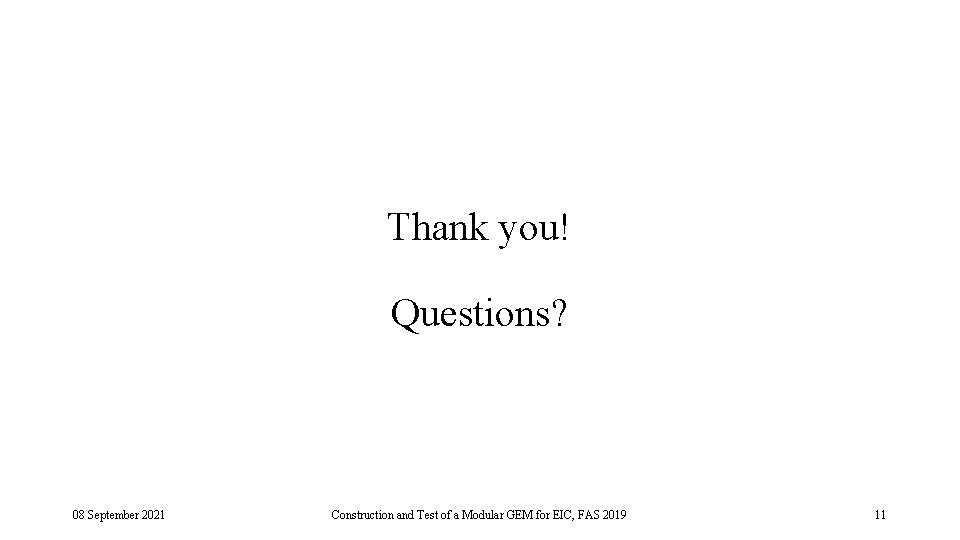 Thank you! Questions? 08 September 2021 Construction and Test of a Modular GEM for