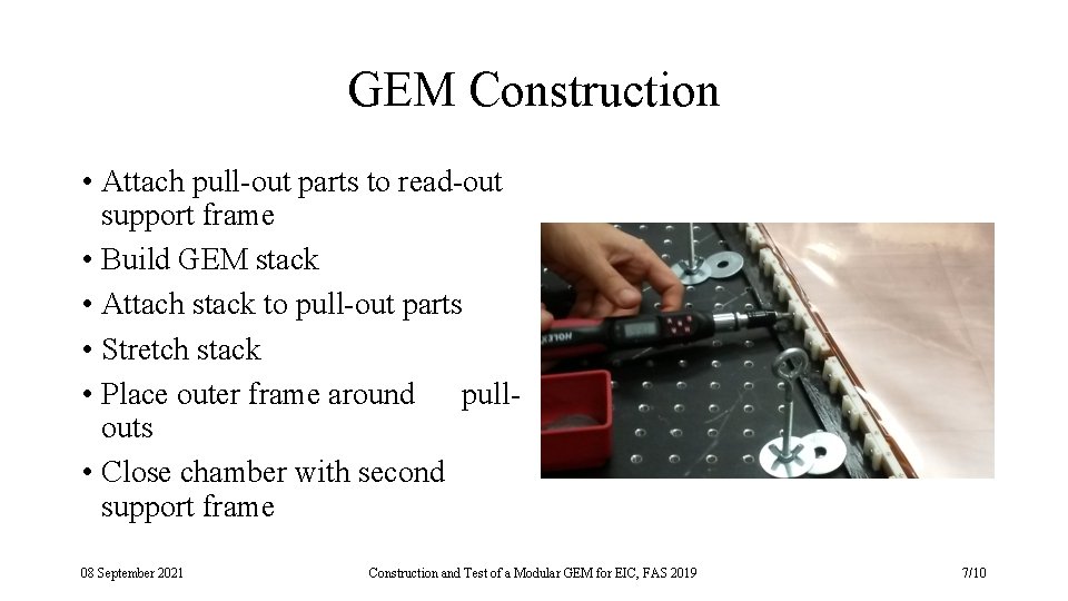 GEM Construction • Attach pull-out parts to read-out support frame • Build GEM stack