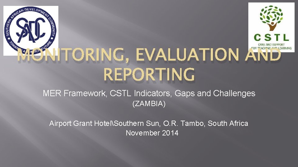 MONITORING, EVALUATION AND REPORTING MER Framework, CSTL Indicators, Gaps and Challenges (ZAMBIA) Airport Grant