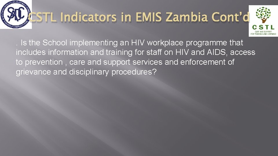 CSTL Indicators in EMIS Zambia Cont’d. Is the School implementing an HIV workplace programme