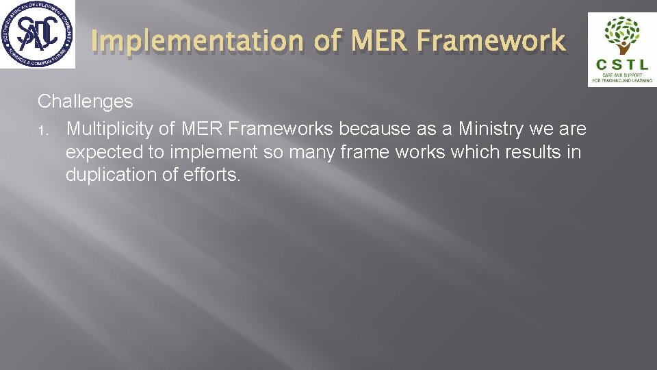 Implementation of MER Framework Challenges 1. Multiplicity of MER Frameworks because as a Ministry