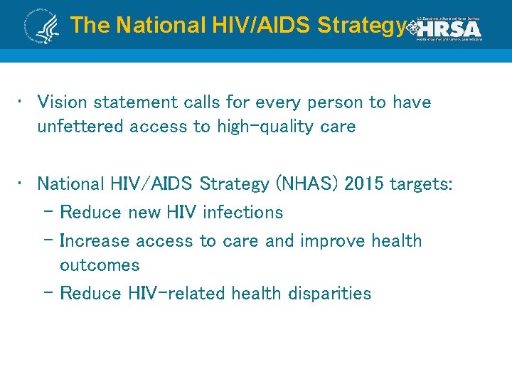 The National HIV/AIDS Strategy • Vision statement calls for every person to have unfettered