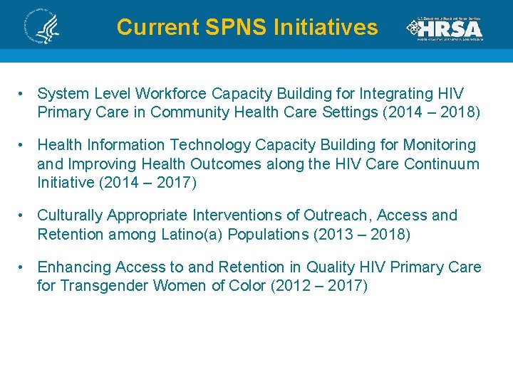 Current SPNS Initiatives • System Level Workforce Capacity Building for Integrating HIV Primary Care