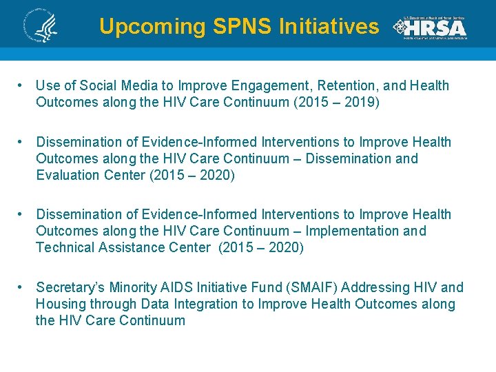 Upcoming SPNS Initiatives • Use of Social Media to Improve Engagement, Retention, and Health