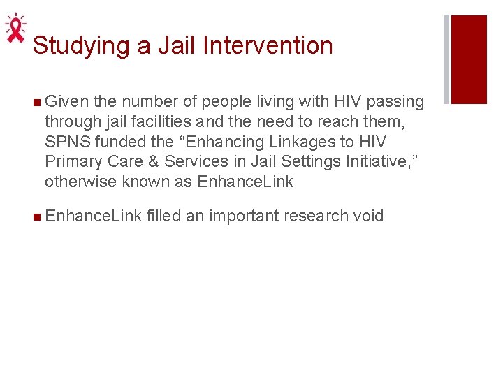 Studying a Jail Intervention n Given the number of people living with HIV passing